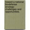 Toward A National Biodefense Strategy: Challenges And Opportunities. by Source Wikia