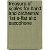 Treasury Of Scales For Band And Orchestra: 1St E-Flat Alto Saxophone by Leonard Smith