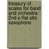 Treasury Of Scales For Band And Orchestra: 2Nd E-Flat Alto Saxophone