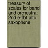 Treasury Of Scales For Band And Orchestra: 2Nd E-Flat Alto Saxophone by Leonard Smith