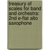 Treasury Of Scales For Band And Orchestra: 2Nd E-Flat Alto Saxophone door Leonard Smith