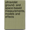 Ultraviolet Ground- And Space-Based Measurements, Models And Effects by Kazuo Shibasaki