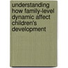 Understanding How Family-Level Dynamic Affect Children's Development door Philip A. Cowan
