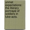 Unmet Expectations: The Literary Portrayal Of Soldiers In Luke-Acts. by Laurena Ann Brink