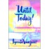 Until Today!: Daily Devotions For Spiritual Growth And Peace Of Mind