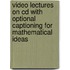 Video Lectures On Cd With Optional Captioning For Mathematical Ideas