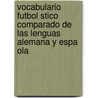 Vocabulario Futbol Stico Comparado De Las Lenguas Alemana Y Espa Ola by Marcos Roman Prieto