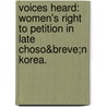 Voices Heard: Women's Right To Petition In Late Choso&Breve;N Korea. by Jisoo Kim