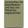 Vorschriften Für Klassifikation Und Bau Von Hölzernen Segelyachten by Germanischer Lloyd