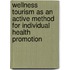 Wellness Tourism As An Active Method For Individual Health Promotion