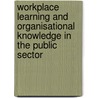 Workplace Learning And Organisational Knowledge In The Public Sector door Monica Kennedy