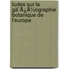 Tudes Sur La Gã¯Â¿Â½Ographie Botanique De L'Europe door Henri Lecoq