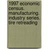 1997 Economic Census. Manufacturing. Industry Series. Tire Retreading door United States Bureau of the Census