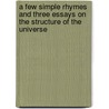 A Few Simple Rhymes And Three Essays On The Structure Of The Universe door Charles McGregor