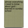 Almost Everything I Need To Know About God I Learned In Sunday School door Rob Parsons