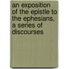 An Exposition Of The Epistle To The Ephesians, A Series Of Discourses by Joseph Lathrop