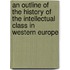 An Outline Of The History Of The Intellectual Class In Western Europe
