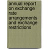 Annual Report On Exchange Rate Arrangements And Exchange Restrictions door International Monetary Fund