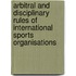 Arbitral And Disciplinary Rules Of International Sports Organisations