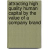 Attracting High Quality Human Capital By The Value Of A Company Brand door Sebastian Theis