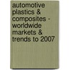 Automotive Plastics & Composites - Worldwide Markets & Trends to 2007 door D. Mann