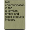B2b Communication In The Australian Timber And Wood Products Industry door Jacqueline Blake