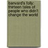 Banvard's Folly: Thirteen Tales Of People Who Didn't Change The World