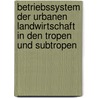 Betriebssystem Der Urbanen Landwirtschaft In Den Tropen Und Subtropen door Sebastian Rasch