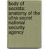 Body Of Secrets: Anatomy Of The Ultra-Secret National Security Agency