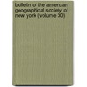 Bulletin Of The American Geographical Society Of New York (Volume 30) door American Geographical Society of York