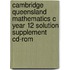Cambridge Queensland Mathematics C Year 12 Solution Supplement Cd-Rom