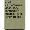 Cecil Castlemaine's Gage, Lady Marabout's Troubles; And Other Stories door Ouida