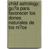 Child Astrology: Gu?A Para Favorecer Los Dones Naturales De Los Ni?Os door M.J. Abadie