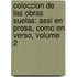 Coleccion De Las Obras Suelas: Assi En Prosa, Como En Verso, Volume 2
