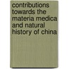 Contributions Towards The Materia Medica And Natural History Of China door Frederick Porter Smith