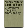 Creepy Critters: A Pop-Up Book Of Creatures That Jump, Crawl, And Fly door Robin Boutell