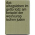 Das Alltagsleben Im Getto Lodz Am Beispiel Der Westeurop Ischen Juden