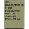 Das Dissidententum In Der Sowjetunion Nach Der Stalin-Ara (1956-1985) door Olaf Kunde