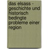 Das Elsass - Geschichte Und Historisch Bedingte Probleme Einer Region by Simone Ernst