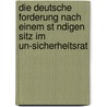 Die Deutsche Forderung Nach Einem St Ndigen Sitz Im Un-Sicherheitsrat door J. Rg Vogelmann
