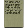 Die Deutsche Inflation 1914 " 1924 Und Die Gruppe Der Gro Unternehmer by Raik Dowedeit