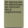 Die Eignung Des Ifrs-Abschlusses Als Instrument Des Gl Ubigerschutzes door Thorsten Weidner