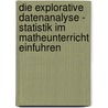 Die Explorative Datenanalyse - Statistik Im Matheunterricht Einfuhren door Hauke Lütjen