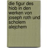 Die Figur Des Hiob In Den Werken Von Joseph Roth Und Scholem Alejchem door Stefan Grzesikowski
