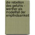 Die Rebellion Des Gefuhls - Werther Als Modellfall Der Empfindsamkeit
