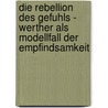 Die Rebellion Des Gefuhls - Werther Als Modellfall Der Empfindsamkeit by Susanne Becker