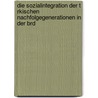 Die Sozialintegration Der T Rkischen Nachfolgegenerationen In Der Brd by Ilk Uyar