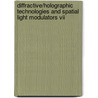 Diffractive/Holographic Technologies And Spatial Light Modulators Vii door Ivan Cindrich