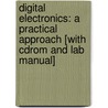 Digital Electronics: A Practical Approach [With Cdrom And Lab Manual] by William Kleitz