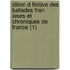 Dition D Finitive Des Ballades Fran Aises Et Chroniques De France (1)